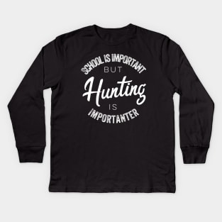 School is important but Hunting is importanter Kids Long Sleeve T-Shirt